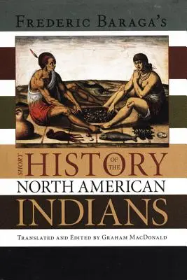 Scurtă istorie a indienilor din America de Nord a lui Frederick Baraga - Frederick Baraga's Short History of the North American Indians