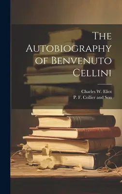 Autobiografia lui Benvenuto Cellini - The Autobiography of Benvenuto Cellini