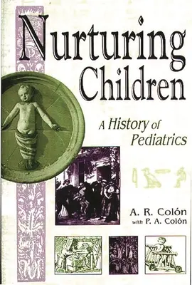 Îngrijirea copiilor: O istorie a pediatriei - Nurturing Children: A History of Pediatrics