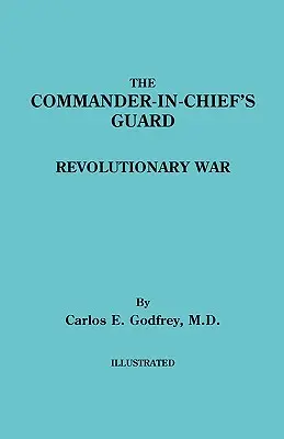 Garda comandantului-șef. Războiul revoluționar - Commander-In-Chief's Guard. Revolutionary War