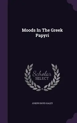Starea de spirit în papirusurile grecești - Moods In The Greek Papyri