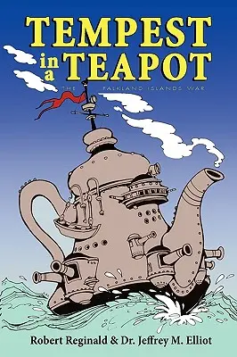 Tempest in a Teapot: Războiul din Insulele Falkland - Tempest in a Teapot: The Falkland Islands War