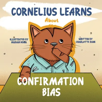 Cornelius învață despre prejudecățile de confirmare: O carte pentru copii despre a fi deschis la minte și a-i asculta pe ceilalți - Cornelius Learns About Confirmation Bias: A Children's Book About Being Open-Minded and Listening to Others