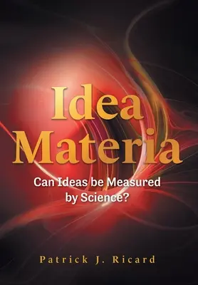 Materia ideilor: Pot ideile să fie măsurate de știință? - Idea Materia: Can Ideas be Measured by Science?