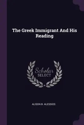 Imigrantul grec și lectura sa - The Greek Immigrant And His Reading