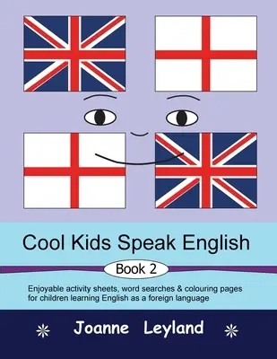 Cool Kids Speak English - Book 2: Fișe de activități plăcute, căutări de cuvinte și pagini de colorat pentru copiii care învață engleza ca limbă străină - Cool Kids Speak English - Book 2: Enjoyable activity sheets, word searches & colouring pages for children learning English as a foreign language