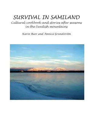 Supraviețuire în Samiland: Carte de bucate culturale și povești după anotimpuri - Survival in Samiland: Cultural cookbook and stories after seasons