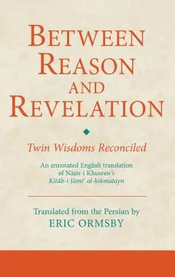Între rațiune și revelație: Înțelepciuni gemene reconciliate - Between Reason and Revelation: Twin Wisdoms Reconciled