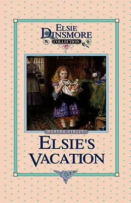 Vacanța lui Elsie și evenimentele ulterioare, Cartea 17 - Elsie's Vacation and After Events, Book 17