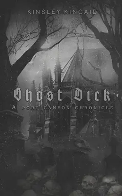Ghost Dick; O cronică Port Canyon - Ghost Dick; A Port Canyon Chronicle