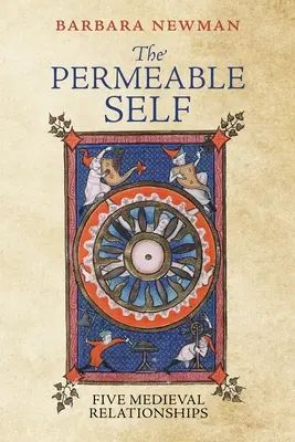 Sinele permeabil: Cinci relații medievale - The Permeable Self: Five Medieval Relationships
