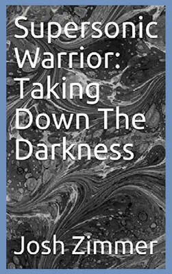Supersonic Warrior: Luând în jos întunericul - Supersonic Warrior: Taking Down The Darkness