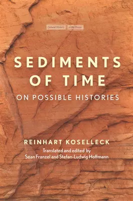 Sedimente de timp: Despre istoriile posibile - Sediments of Time: On Possible Histories