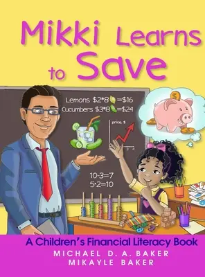 Mikki învață să economisească: O carte de educație financiară pentru copii - Mikki Learns to Save: A Children's Financial Literacy Book