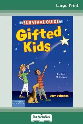 The Survival Guide for Gifted Kids (Ghidul de supraviețuire pentru copiii supradotați): For Ages 10 & Under (Revised & Updated 3rd Edition) (16pt Large Print Edition) - The Survival Guide for Gifted Kids: For Ages 10 & Under (Revised & Updated 3rd Edition) (16pt Large Print Edition)