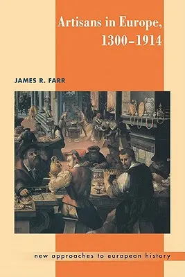 Artizanat în Europa, 1300-1914 - Artisans in Europe, 1300-1914