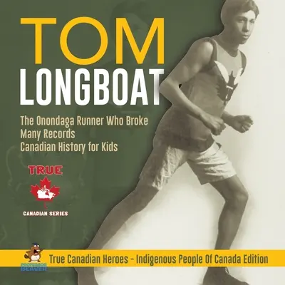 Tom Longboat - alergătorul Onondaga care a doborât multe recorduri Istoria canadiană pentru copii Adevărații eroi canadieni - ediția Indigenous People of Canada - Tom Longboat - The Onondaga Runner Who Broke Many Records Canadian History for Kids True Canadian Heroes - Indigenous People Of Canada Edition