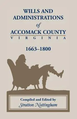 Testamente și administrații din Accomack, 1663-1800 - Wills and Administrations of Accomack, 1663-1800