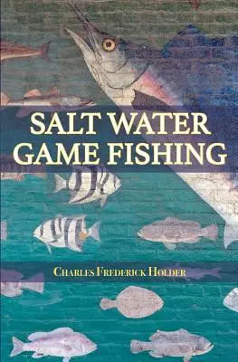 Pescuitul în apă sărată - Salt Water Game Fishing