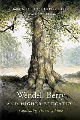 Wendell Berry și învățământul superior: Cultivarea virtuților locului - Wendell Berry and Higher Education: Cultivating Virtues of Place