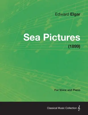 Sea Pictures - pentru voce și pian (1899) - Sea Pictures - For Voice and Piano (1899)
