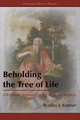 Vederea copacului vieții: O abordare rabinică a Cărții lui Mormon - Beholding the Tree of Life: A Rabbinic Approach to the Book of Mormon