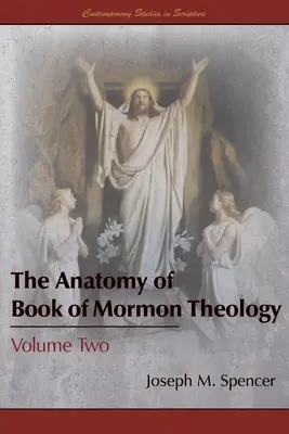 Anatomia teologiei din Cartea lui Mormon: Volumul doi - The Anatomy of Book of Mormon Theology: Volume Two