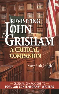 Revizitarea lui John Grisham: A Critical Companion - Revisiting John Grisham: A Critical Companion