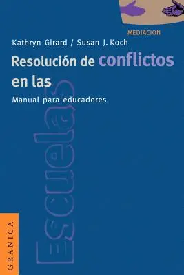 Resolucion de Conflictos en las Escuelas: Manual Para Educadores = Rezolvarea conflictelor în școli - Resolucion de Conflictos en las Escuelas: Manual Para Educadores = Conflict Resolution in the Schools