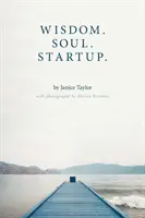 Înțelepciune. Suflet. Început. - Wisdom. Soul. Startup.