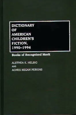 Dicționar de ficțiune americană pentru copii, 1990-1994: Cărți cu merite recunoscute - Dictionary of American Children's Fiction, 1990-1994: Books of Recognized Merit