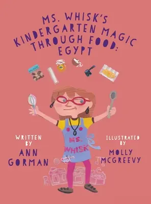 Magia prin mâncare a grădiniței doamnei Whisk: Egipt - Ms. Whisk's Kindergarten Magic through Food: Egypt