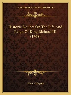Îndoieli istorice cu privire la viața și domnia regelui Richard al III-lea (1768) - Historic Doubts On The Life And Reign Of King Richard III (1768)