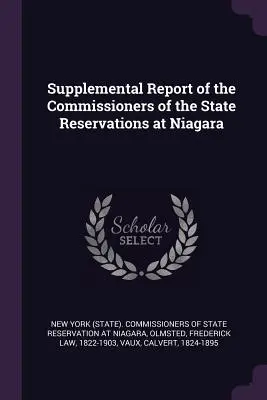 Raportul suplimentar al comisarilor rezervațiilor de stat de la Niagara (New York (State) Commissioners of State) - Supplemental Report of the Commissioners of the State Reservations at Niagara (New York (State) Commissioners of State)