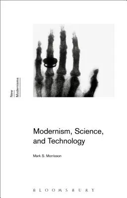 Modernism, știință și tehnologie - Modernism, Science, and Technology
