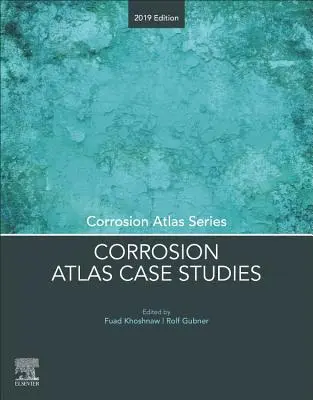 Studii de caz privind Atlasul coroziunii: ediția 2019 - Corrosion Atlas Case Studies: 2019 Edition