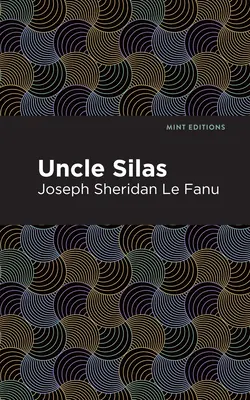 Unchiul Silas: O poveste din Bartram-Haugh - Uncle Silas: A Tale of Bartram-Haugh