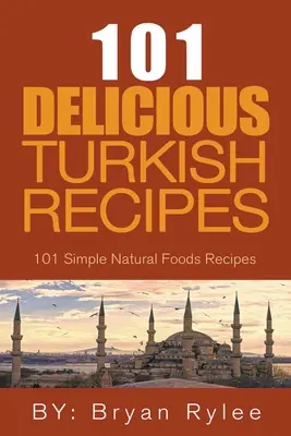 Spiritul Turciei - 101 rețete turcești simple și delicioase pentru întreaga familie - The Spirit of Turkey - 101 Simple and Delicious Turkish Recipes for the Entire Family