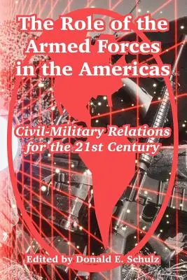 Rolul forțelor armate în America: Relații civil-militare pentru secolul XXI - The Role of the Armed Forces in the Americas: Civil-Military Relations for the 21st Century