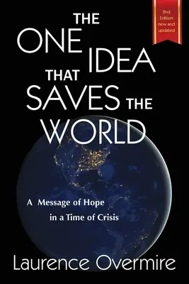 Singura idee care salvează lumea: Un mesaj de speranță într-o perioadă de criză - The One Idea That Saves The World: A Message of Hope in a Time of Crisis