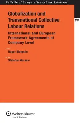 Globalizarea și relațiile colective de muncă transnaționale: Acorduri-cadru internaționale și europene la nivel de întreprindere - Globalization and Transnational Collective Labour Relations: International and European Framework Agreements at Company Level