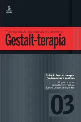 A clnica, a relao psicoteraputica e o manejo em Gestalt-terapia