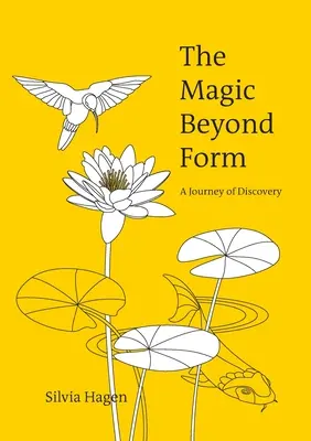 Magia dincolo de formă: O călătorie de descoperire - The Magic Beyond Form: A Journey of Discovery