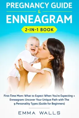 Ghid de sarcină și carte Eneagrama 2 în 1: Mamă pentru prima dată: What to Expect When You're Expecting + Enneagram: Descoperă-ți calea unică cu cele 9 persoane - Pregnancy Guide and Enneagram 2-in-1 Book: First-Time Mom: What to Expect When You're Expecting + Enneagram: Uncover Your Unique Path with The 9 Perso
