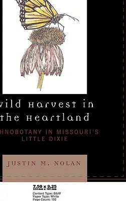 Wild Harvest in the Heartland: Etnobotanică în Missouri's Little Dixie - Wild Harvest in the Heartland: Ethnobotany in Missouri's Little Dixie