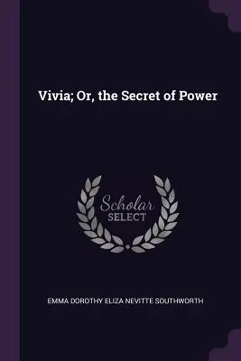 Vivia; Sau, secretul puterii - Vivia; Or, the Secret of Power