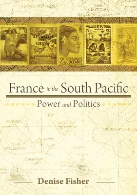 Franța în Pacificul de Sud: Putere și politică - France in the South Pacific: Power and Politics