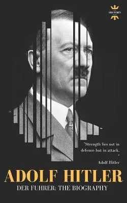 Adolf Hitler: DER FUHRER: Întreaga poveste de viață - Adolf Hitler: DER FUHRER: The Entire Life Story