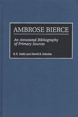 Ambrose Bierce: O bibliografie adnotată a surselor primare - Ambrose Bierce: An Annotated Bibliography of Primary Sources