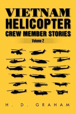 Vietnam Helicopter Crew Member Stories Volume II: Volume II